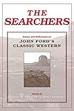 The Searchers: Essays and Reflections on John Ford's Classic Western (Contemporary Approaches to Fil by