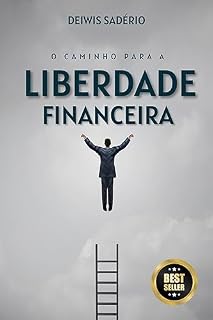 Livro O Caminho para Liberdade Financeira: Um Guia para Sair das Dívidas e Recuperar o Controle de Suas Finanças (Um Guia para Liberdade Financeira Livro 1)