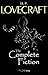 H. P. Lovecraft: The Complete Fiction by 