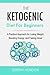 The Ketogenic Diet For Beginners: A Practical Approach for Losing Weight, Boosting Energy, and Feeli by Jeremy Hendon