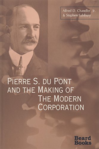 Pierre S. Du Pont and the Making of the Modern Corporation