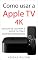 Livro Como usar a Apple TV 4K: Um guia de uso para a Apple TV com o Controle Remoto Siri