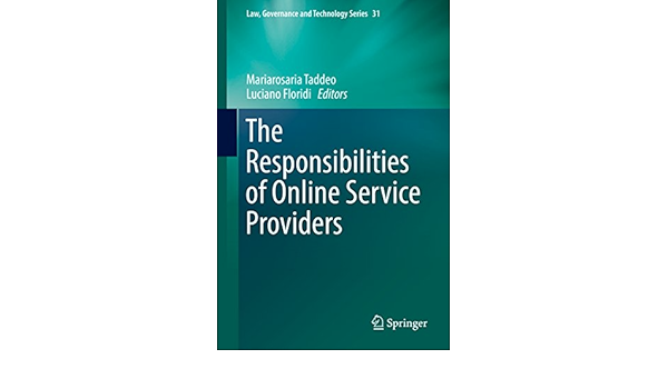 The Responsibilities Of Online Service Providers Law Governance And Technology Series Book 31 Kindle Edition By Taddeo Mariarosaria Floridi Luciano Politics Social Sciences Kindle Ebooks Amazon Com