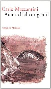 Amazon It Amor Ch Al Cor Gentil Mazzantini Carlo Libri