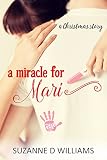 A Miracle For Mari by Suzanne D Williams