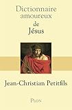 Dictionnaire amoureux de Jésus (DICT AMOUREUX) (French Edition) by 