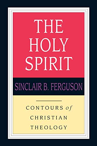 The Holy Spirit (Contours of Christian Theology) The Holy Spirit (Contours of Christian Theology)