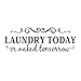 TOARTi Laundry Today or Naked Tomorrow Laundry Room Wall Decal Funny Laundry Sticker Quotes Wall Decorations Black 22.8” X 7.9”