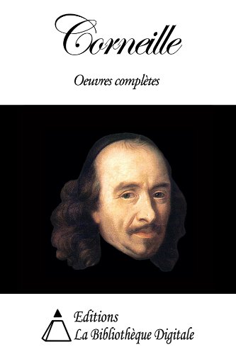 Corneille - Oeuvres complètes (French Edition)