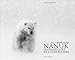Nanuk : Le grand livre de l'ours polaire by 