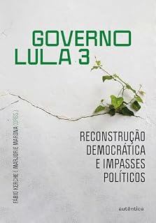 Livro Governo Lula 3: Reconstrução democrática e impasses políticos