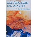 Front cover for the book Los Angeles: Epic of a City by Lynn Bowman