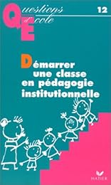 Démarrer une classe en pédagogie institutionnelle