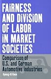 Image de Fairness and Division of Labor in Market Societies: Comparison of U.S. and German Automotive Industries (Business History and Political Economy)