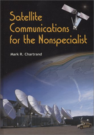 Satellite Communications for the Nonspecialist (SPIE Vol. PM128) (Spie Press Monograph) Satellite Communications for the Nonspecialist (SPIE Vol. PM128) (Spie Press Monograph)