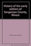Front cover for the book History of the Early Settlers of Sangamon County, Illinois by John Carroll Power