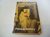 Frogs in a Well : Indian Women in Purdah, Jeffery, Patricia, 0905762207