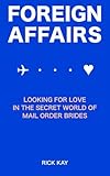 Foreign Affairs: Looking for Love in the Secret World of Mail Order Brides