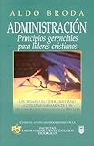 Administracion Principios Gerenciales Para Lideres Cristianos (Spanish Edition)