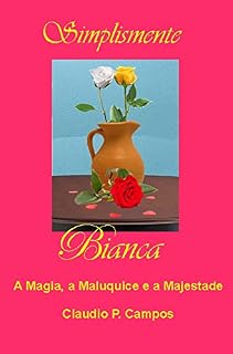 Livro Simplesmente Bianca - a Magia, a Maluquice e a Majestade.