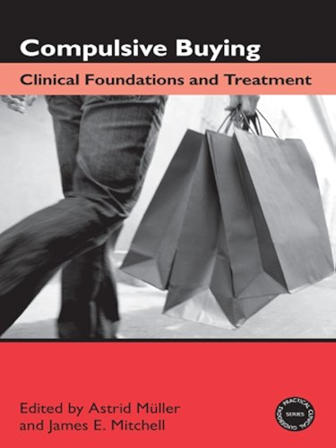 Download Compulsive Buying: Clinical Foundations and Treatment (Practical Clinical Guidebooks) (English Edition) PDF