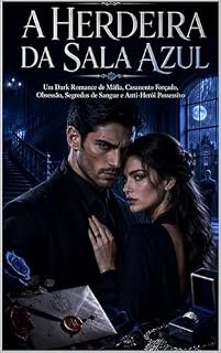 Livro A Herdeira da Sala Azul: Um Dark Romance de Máfia, Casamento Forçado, Obsessão, Segredos de Sangue e Anti-Herói Possessivo
