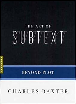 The Art of Subtext: Beyond Plot The Art of Subtext: Beyond Plot