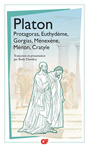 Protagoras, Euthydème, Gorgias, Ménéxène, Ménon, Cratyle by Platon