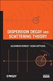 Dispersion Decay and Scattering Theory