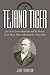 Tejano Tiger: Jose de los Santos Benavides and the Texas-Mexico Borderlands, 1823-1891 (The Texas Bi by 