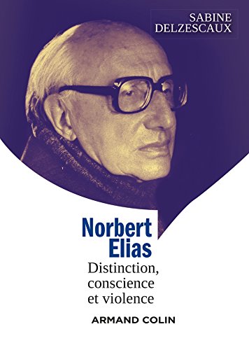 Norbert Elias - Distinction, conscience et violence