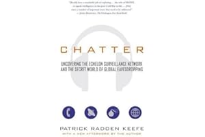 Chatter: Uncovering the Echelon Surveillance Network and the Secret World of Global Eavesdropping