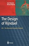 The Design of RijndaeL: AES - The Advanced Encryption Standard (Information Security and Cryptograph