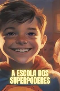 Livro A Escola dos Superpoderes: A Escola dos Superpoderes: O Sorriso que Ilumina