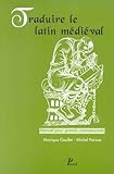 Traduire le latin médiéval : Manuel pour grands commençants by
