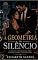 Livro A GEOMETRIA DO SILÊNCIO: UM ROMANCE DARK CONTEMPORÂNEO SOBRE CONTROLE, ENTREGA E ESCOLHAS REAIS.