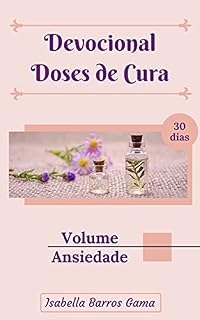 Livro Devocional Doses de Cura para a Ansiedade (DEVOCIONAIS DOSES DE CURA)
