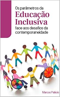 Livro OS PARÂMETROS DA EDUCAÇÃO INCLUSIVA FACE AO DESAFIOS DA CONTEMPORANEIDADE