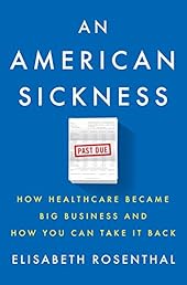 An American Sickness: How Healthcare Became Big Business and How You Can Take It Back