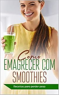 Livro Receitas de Smoothie para emagrecer: Receitas para perder peso