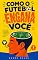 Livro Como o Futebol Engana Você: A psicologia do torcedor e as ilusões que transformam emoção em paixão