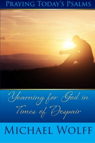 Praying Today's Psalms - Yearning for God in Times of Despair