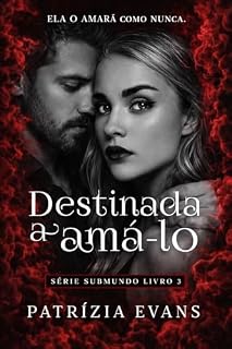 Livro Destinada a Amá-lo (Série Submundo Livro 3)