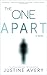 The One Apart: A Novel by Justine Avery
