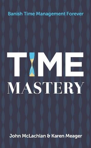 Download Time Mastery: Banish Time Management Forever Download Time Mastery: Banish Time Management Forever