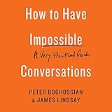 How to Have Impossible Conversations: A Very