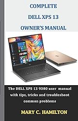 COMPLETE DELL XPS OWNER'S MANUAL: The DELL XPS 13