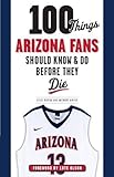 100 Things Arizona Fans Should Know & Do Before