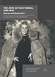 The Jews of Nazi Vienna, 1938-1945: Rescue and