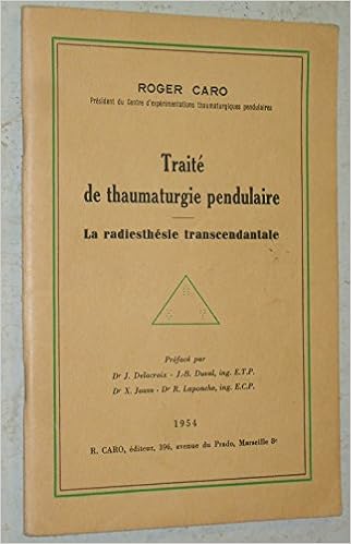 Amazon Fr Roger Caro Traite De Thaumaturgie Pendulaire La Radiesthesie Transcendantale Preface Par Dr J Jean Delacroix J B Jean Baptiste Duval Dr X Xavier Jouve Dr R Laponche Caro Roger